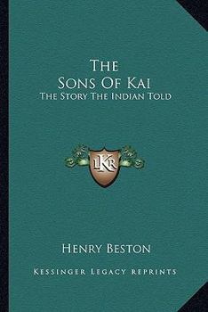 Paperback The Sons Of Kai: The Story The Indian Told Book