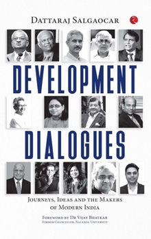 Development Dialogues : Journeys, Ideas, and the Makers of Modern India