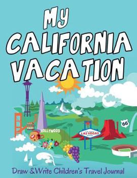 Paperback My California Vacation: Draw & Write Children's Travel Journal Book