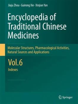 Hardcover Encyclopedia of Traditional Chinese Medicines - Molecular Structures, Pharmacological Activities, Natural Sources and Applications: Vol. 6: Indexes Book