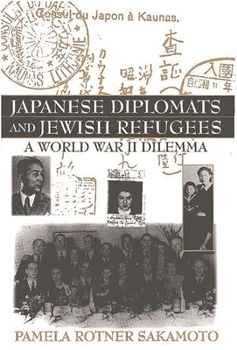 Hardcover Japanese Diplomats and Jewish Refugees: A World War II Dilemma Book