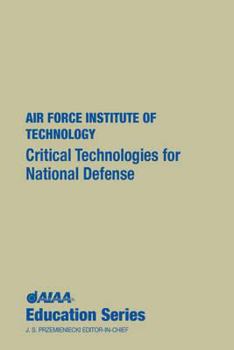 Critical Technologies for National Defense (Aiaa Education Series)