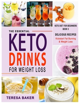 Paperback Keto Drinks for Weight Loss: Fat-Burning, Sugar-Free & Satisfying Smoothies, Shakes, Juices, Cocktails, Teas, etc...Astonishing Low Carb Drinks tha Book