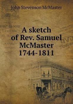 Paperback A sketch of Rev. Samuel McMaster 1744-1811 Book