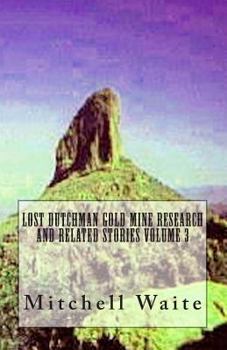 Paperback Lost Dutchman Gold Mine Research and Related Stories Volume 3 Book