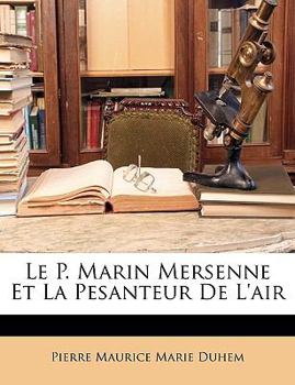 Paperback Le P. Marin Mersenne Et La Pesanteur De L'air [French] Book