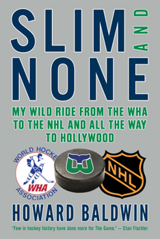 Hardcover Slim and None: My Wild Ride from the WHA to the NHL and All the Way to Hollywood Book
