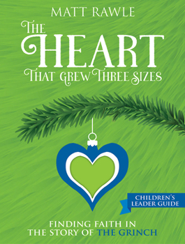 Paperback The Heart That Grew Three Sizes Children's Leader Guide: Finding Faith in the Story of the Grinch Book