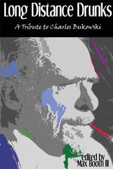 Paperback Long Distance Drunks: A Tribute to Charles Bukowski Book