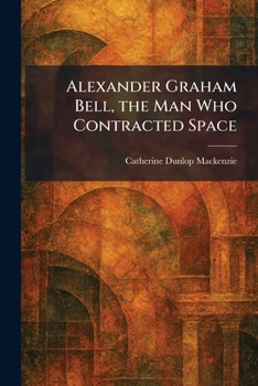 Paperback Alexander Graham Bell, the Man Who Contracted Space Book