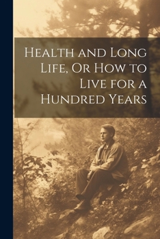 Paperback Health and Long Life, Or How to Live for a Hundred Years Book