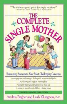 Paperback The Complete Single Mother: Reassuring Answers to Your Most Challenging Concerns Book