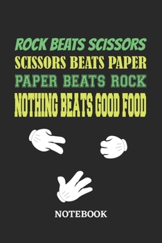 Paperback Nothing Beats Good Food Rock Paper Scissors Notebook: 6x9 inches - 110 blank numbered pages - Greatest passionate hobby Journal - Gift, Present Idea Book