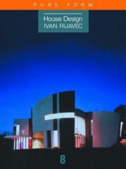 Hardcover House Design: Ivan Rijavec--Pure Form Book