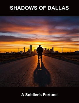 Shadows Of Dallas: A Soldier'S Fortune