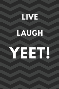 Paperback Live Laugh Yeet - A Funny Meme Cover College Ruled Notebook For Personal Use Or Gag Gift For Friends - 120 pages - 6x9 Inches Book