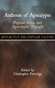Hardcover Anthems of Apocalypse: Popular Music and Apocalyptic Thought Book