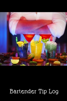 Bartender Tip Log: A Small Writing Journal or Notebook For Tracking Customer Tips