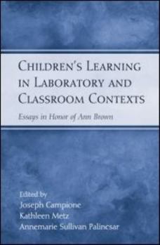 Hardcover Children's Learning in Laboratory and Classroom Contexts: Essays in Honor of Ann Brown Book