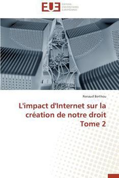 Paperback L'Impact d'Internet Sur La Création de Notre Droit Tome 2 [French] Book