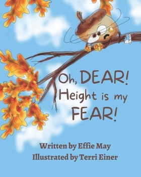 Paperback Oh, Dear! Height is my Fear!: A Lesson on Branching Out Book
