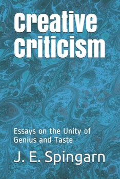 Creative Criticism: Essays on the Unity of Genius and Taste