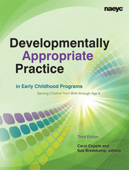 Paperback Developmentally Appropriate Practice in Early Childhood Programs Serving Children from Birth Through Age 8 Book