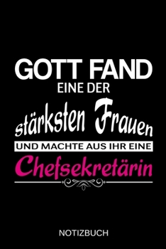 Gott fand eine der stärksten Frauen und machte aus ihr eine Chefsekretärin: A5 Notizbuch | Liniert 120 Seiten | Geschenk/Geschenkidee zum Geburtstag | ... | Muttertag | Namenstag (German Edition)