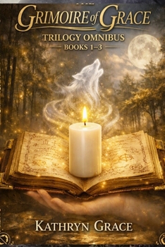 The Grimoire of Grace Trilogy Omnibus Books 1-3