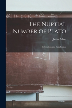Paperback The Nuptial Number of Plato: Its Solution and Significance Book
