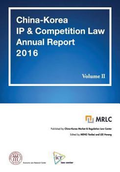 Paperback China-Korea IP & Competition Law Annual Report 2016 Vol. II: MRLC Annual Report Series No. 3 [Chinese & Korean Edition] Book