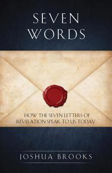 Paperback Seven Words: How the Seven Letters of Revelation Speak to Us Today Book