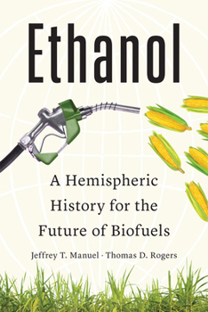 Hardcover Ethanol: A Hemispheric History for the Future of Biofuels Book