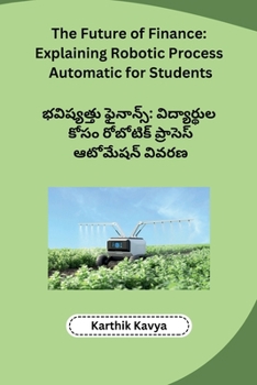 Paperback The Future of Finance: Explaining Robotic Process Automatic for Students [Telugu] Book
