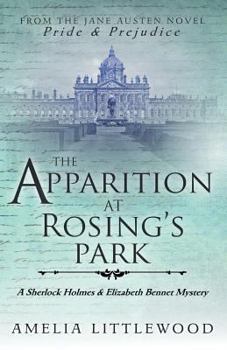 The Apparition at Rosing's Park - Book #4 of the Sherlock Holmes and Elizabeth Bennet Mysteries