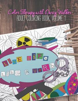 Paperback Color Therapy with Darcy Walker: Adult Coloring Book, Volume 1 Book