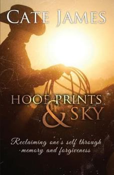 Paperback Hoof Prints & Sky: Reclaiming One's Self Through Memory and Forgiveness Book