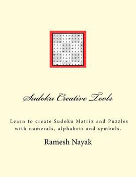 Paperback Sudoku Creative Tools: Symbolic Sudoku: Learn to create Sudoku Matrix and Puzzles Book