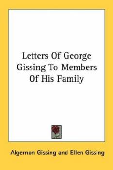 Letters of George Gissing to members of his family,