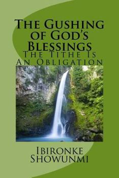 Paperback The Gushing of God's Blessings: The Tithe Is An Obligation Book