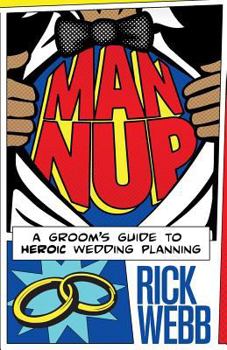 Paperback Man Nup: A Groom's Guide to Heroic Wedding Planning Book