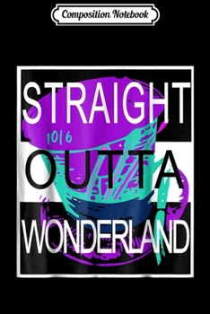 Paperback Composition Notebook: Alice In Wonderland Straight Outta Wonderland Journal/Notebook Blank Lined Ruled 6x9 100 Pages Book