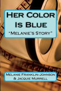 Paperback Her Color Is Blue: "Melanie's Story" Book