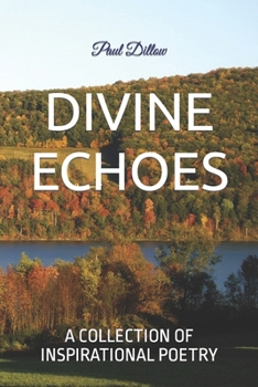 Paperback DIVINE ECHOES: A COLLECTION OF INSPIRATIONAL POETRY Book