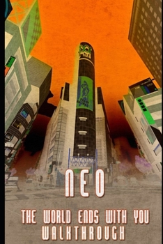 Paperback Neo: The World Ends with You Walkthrough: Tips - Tricks - And Mores! Book