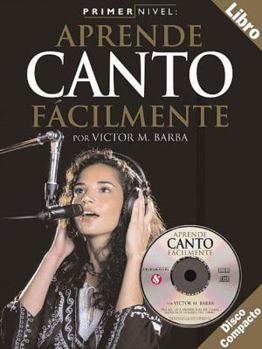 Paperback Primer Nivel: Aprende Canto Facilmente: (Spanish Edition of Step One - Teach Yourself Singing) [With CD] Book