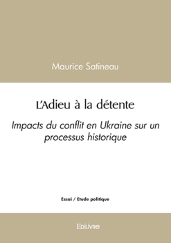 Paperback L'Adieu à la détente: Impacts du conflit en Ukraine sur un processus historique [French] Book