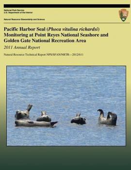 Paperback Pacific Harbor Seal (Phoca vitulina richardsi) Monitoring at Point Reyes National Seashore and Golden Gate National Recreation Area: 2011 Annual Repor Book