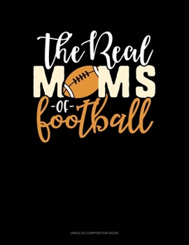Paperback The Real Moms Of Football: Unruled Composition Book