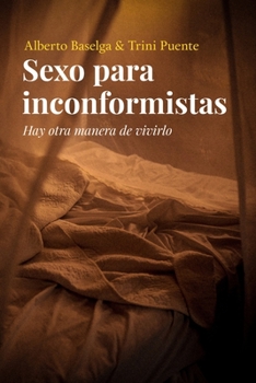 Paperback Sexo para inconformistas: Hay otra manera de vivirlo [Spanish] Book